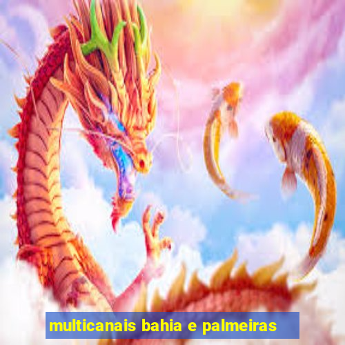 multicanais bahia e palmeiras